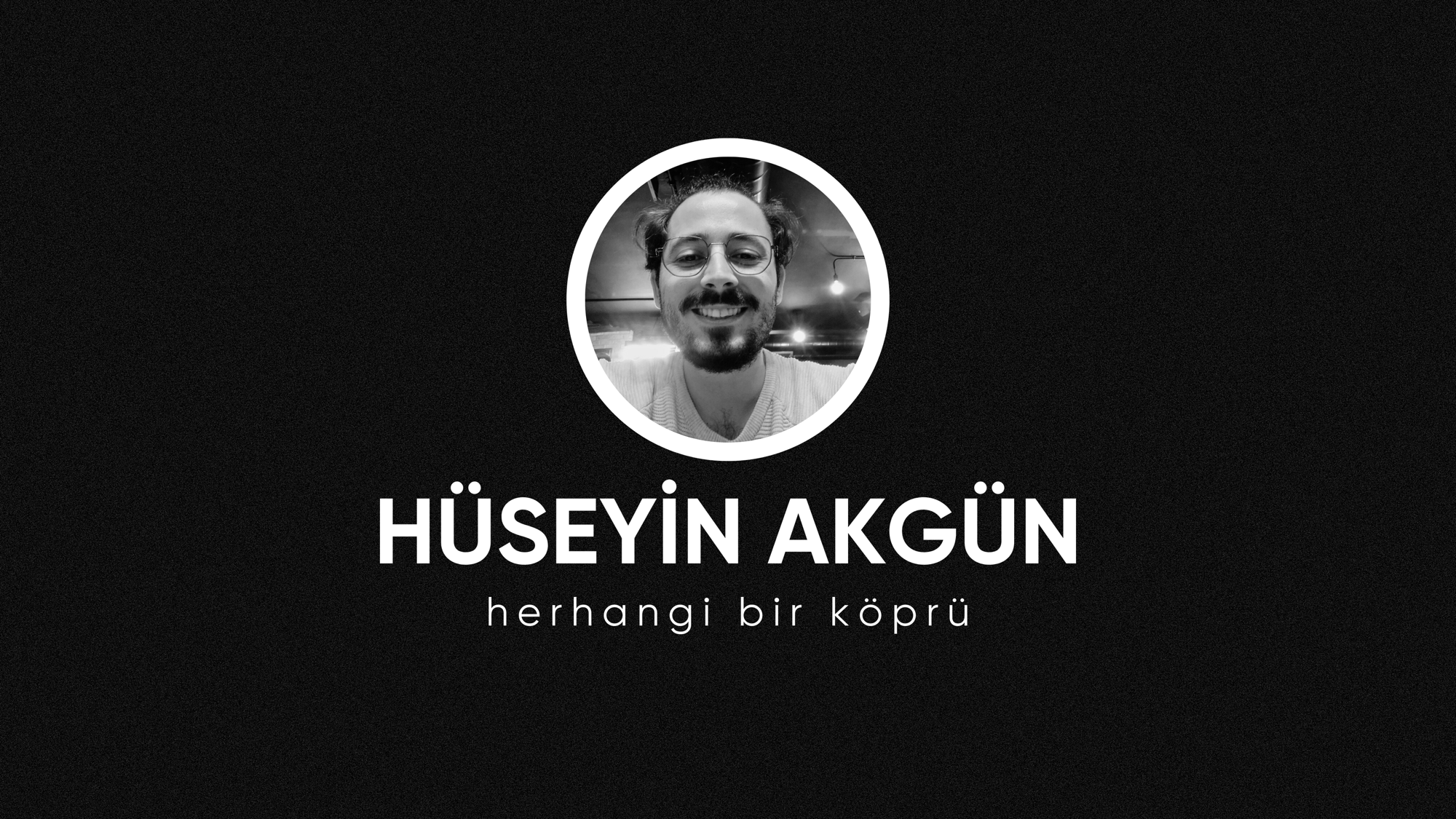 op.285: hüseyin akgün – herhangi bir köprü*