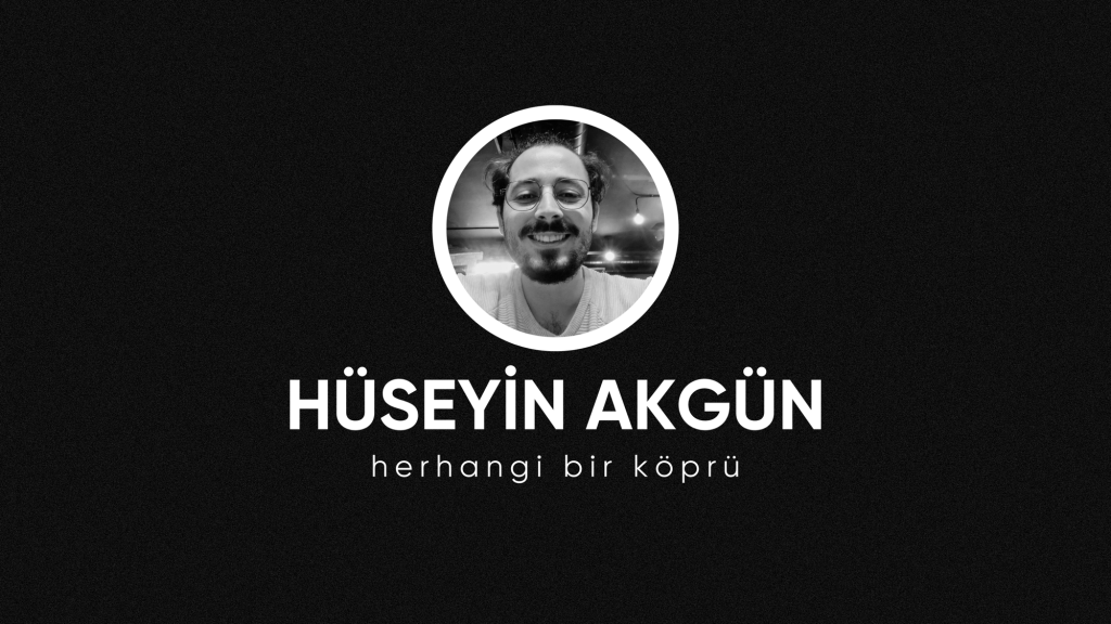 op.285: hüseyin akgün – herhangi bir&nbsp;köprü*