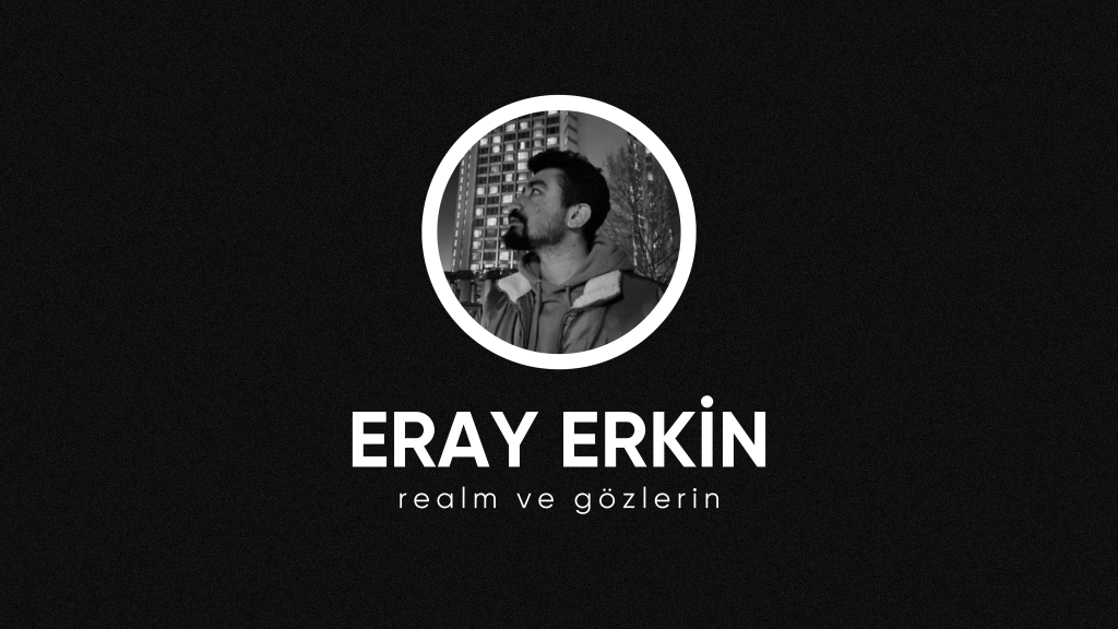 op.295: eray erkin – realm ve&nbsp;gözlerin*