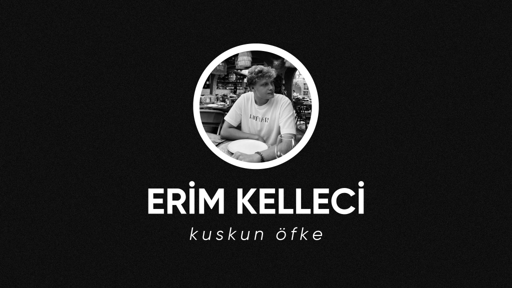 op.298: erim kelleci – kuskun&nbsp;öfke*