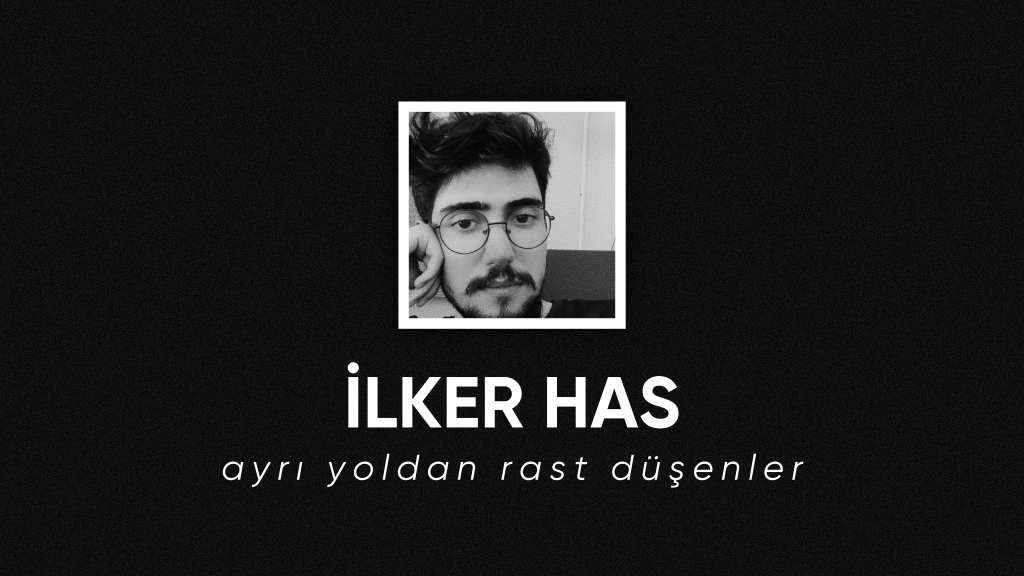 op.306: ilker has – ayrı yoldan rast&nbsp;düşenler*