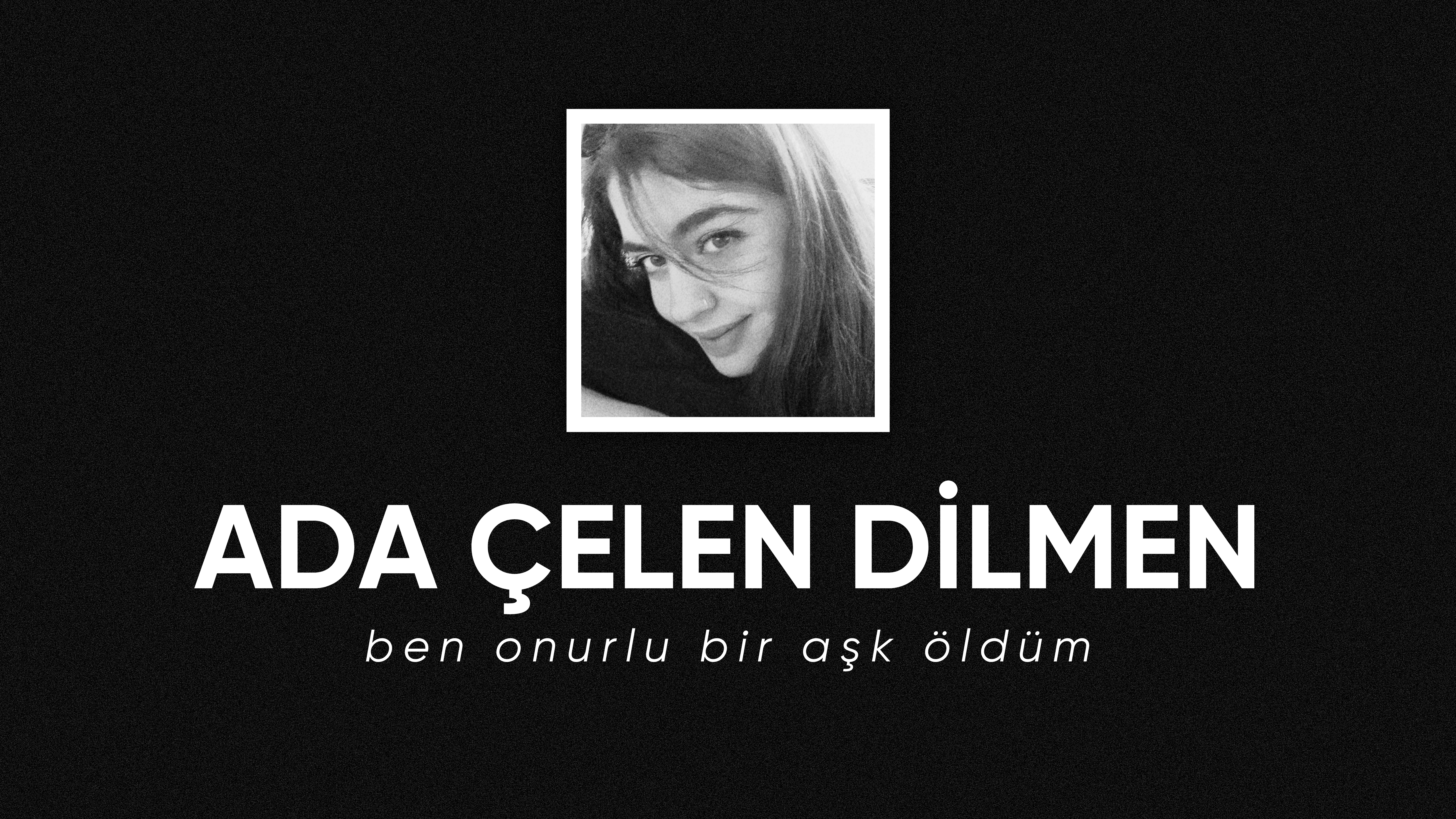 op.311: ada çelen dilmen – ben onurlu bir aşk öldüm*
