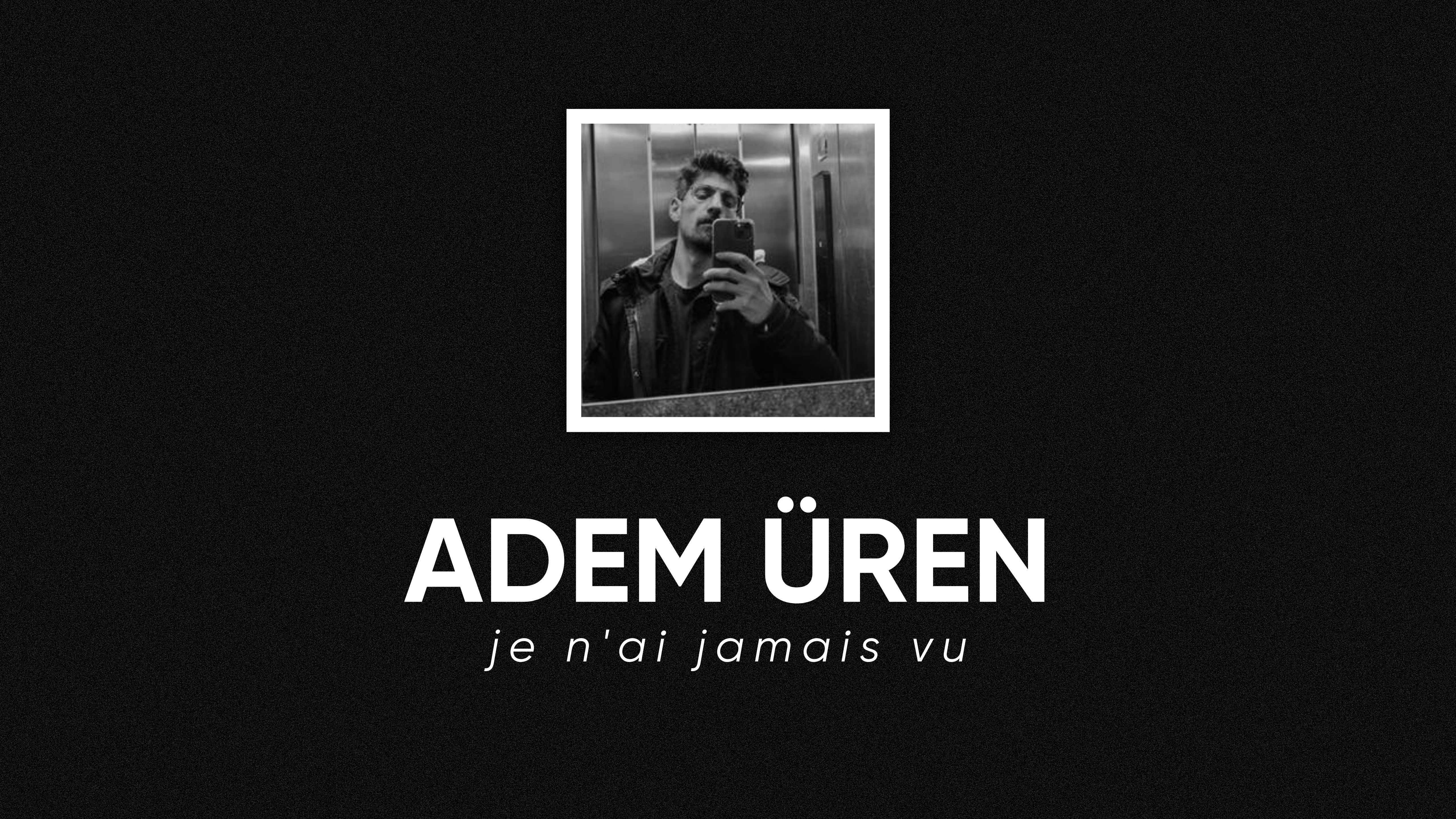 op.313: adem üren – je n’ai jamais vu*