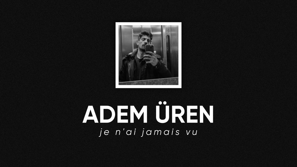 op.313: adem üren – je n’ai jamais&nbsp;vu*