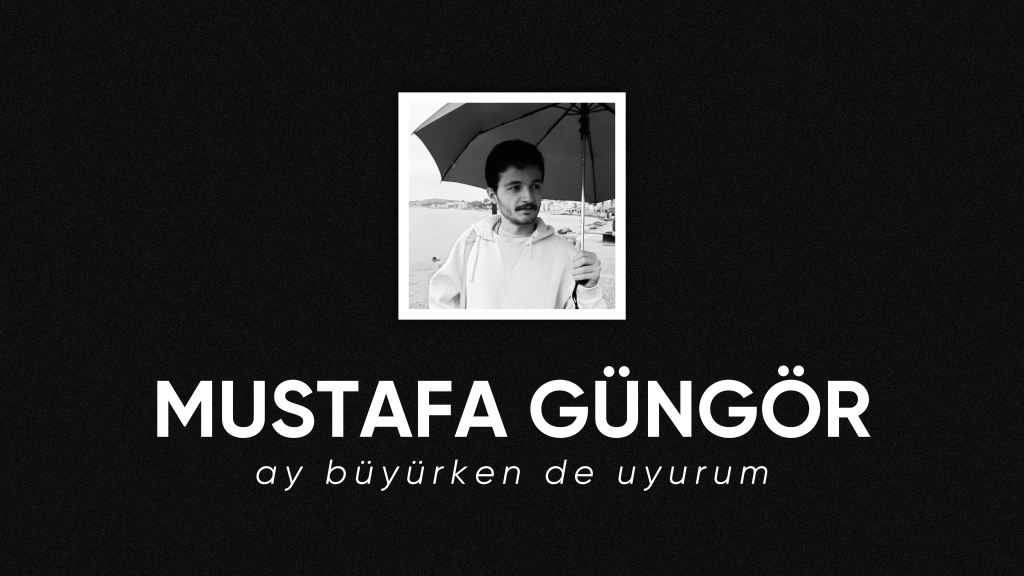 op.317: mustafa güngör – ay büyürken de&nbsp;uyurum*