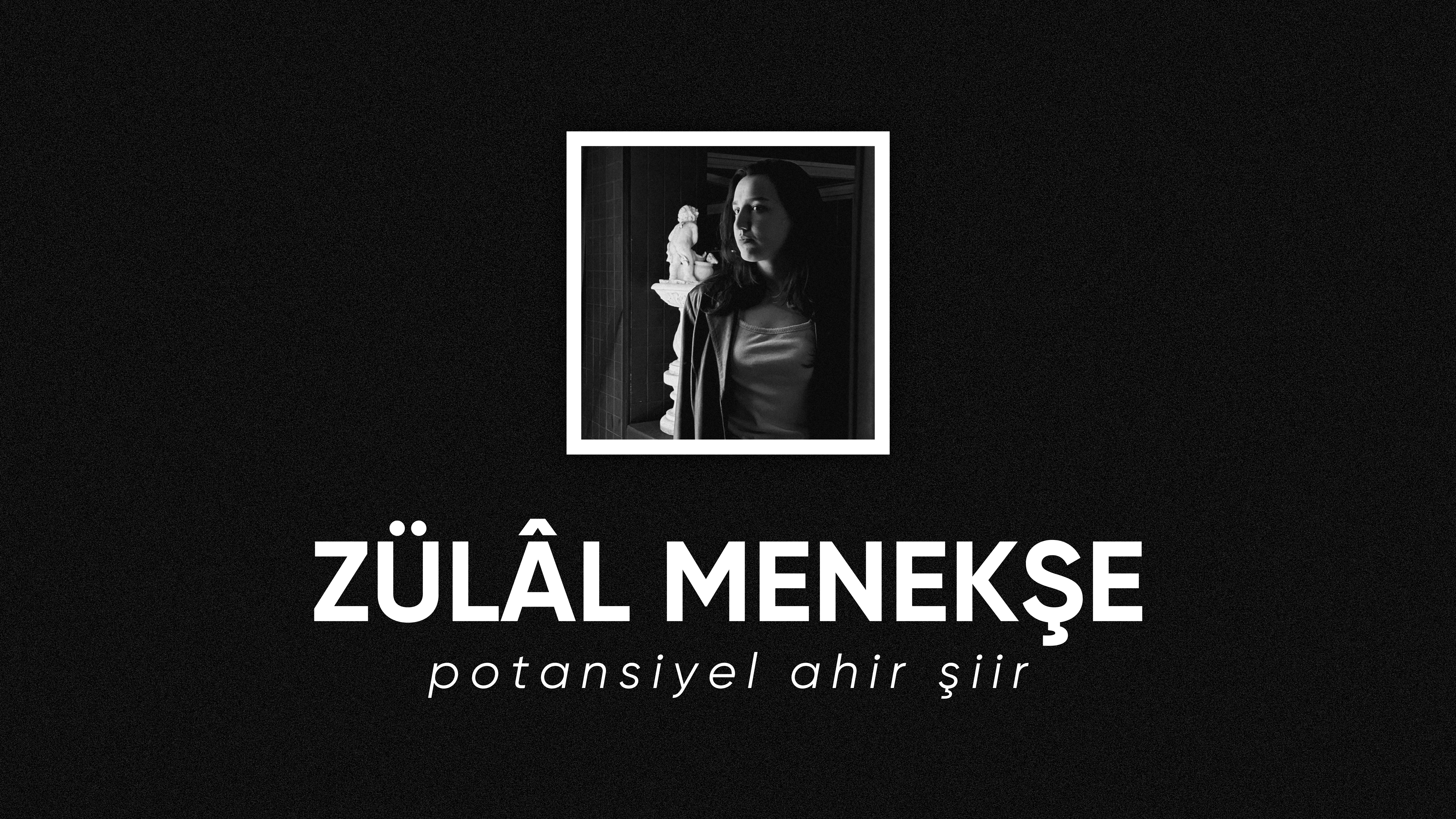 op.319: zülâl menekşe – potansiyel ahir şiir*