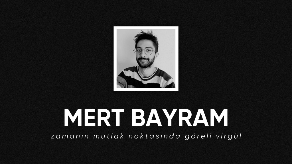 op.321: mert bayram – zamanın mutlak noktasında göreli&nbsp;virgül*