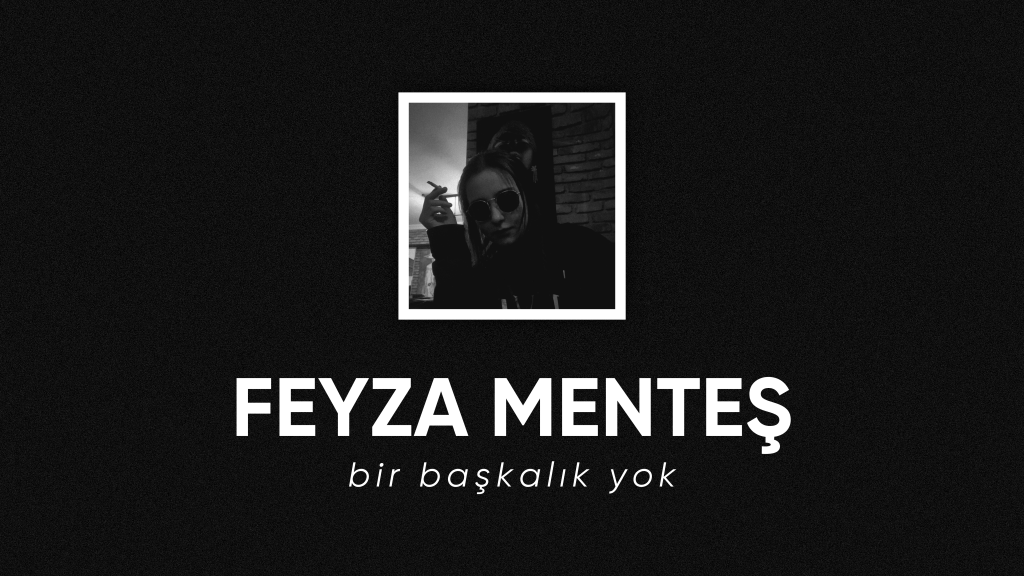 op.323: feyza menteş – bir başkalık&nbsp;yok*