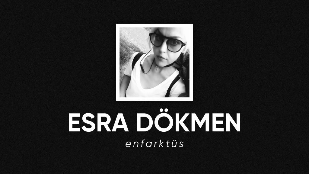 op.329: esra dökmen –&nbsp;enfarktüs*
