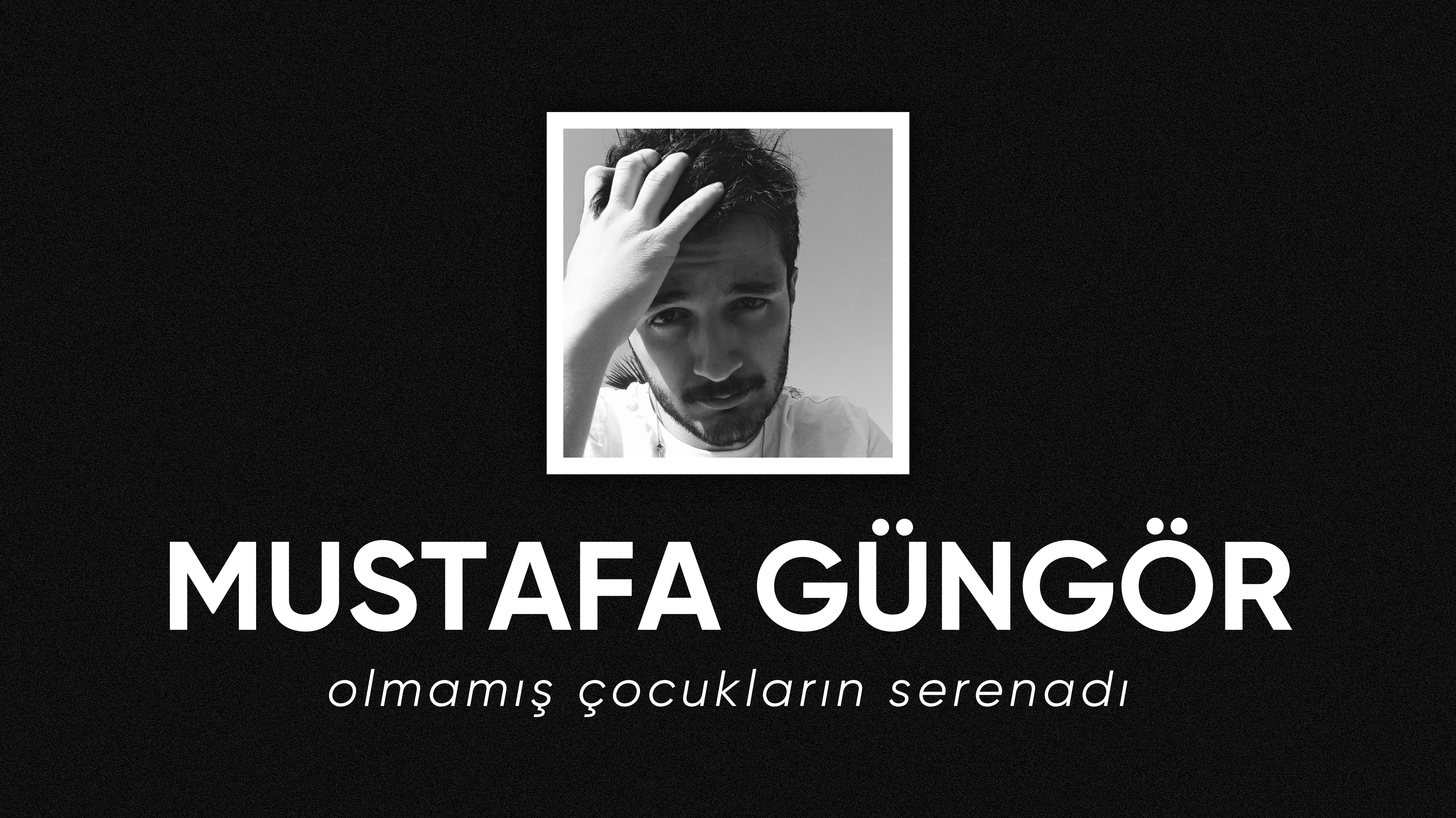 op.333: mustafa güngör – olmamış çocukların serenadı*