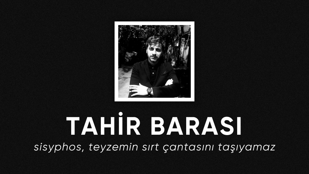 op.348: tahir barası – sisyphos, teyzemin sırt çantasını taşıyamaz*