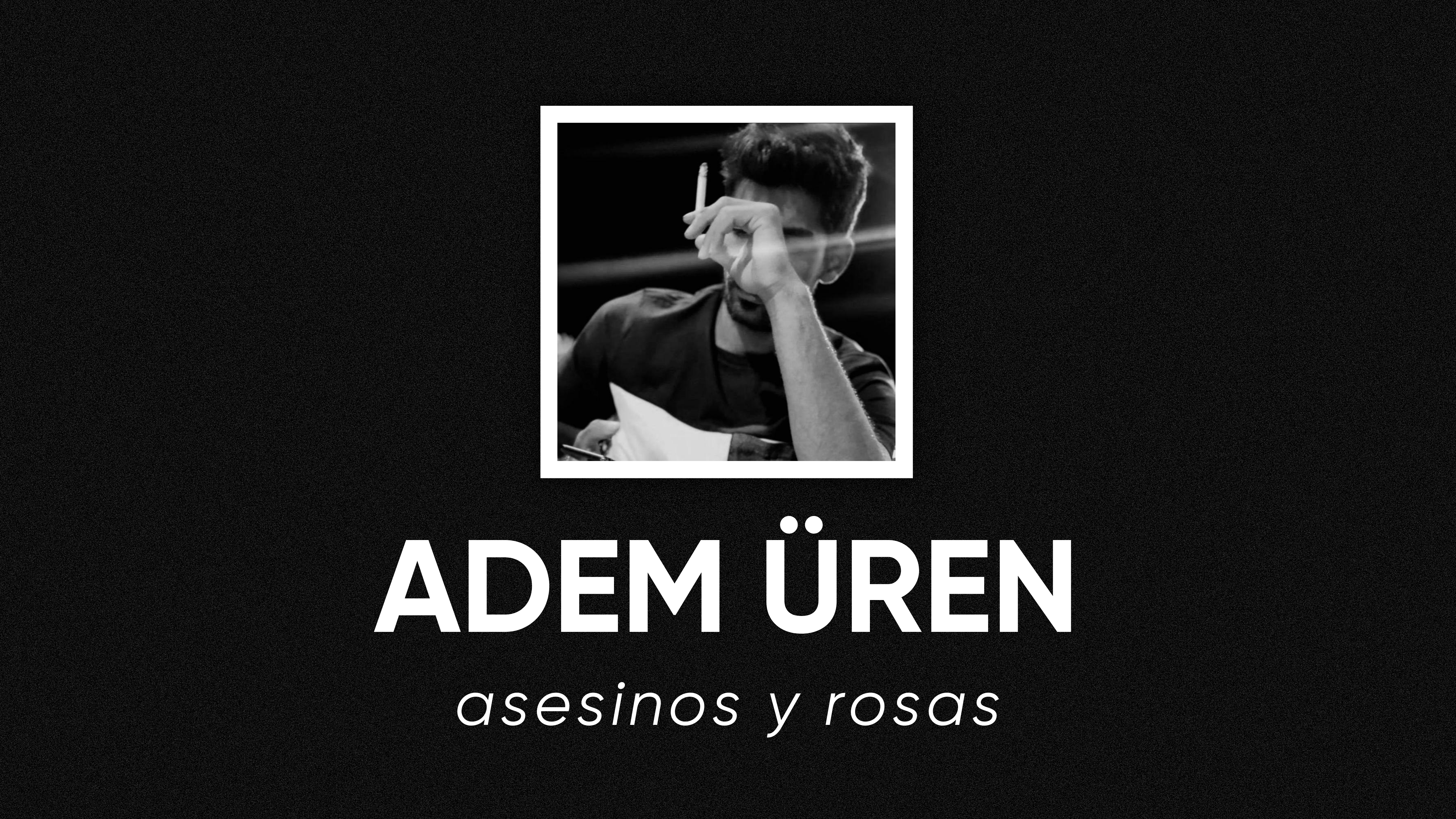 op.357: adem üren – asesinos y rosas*