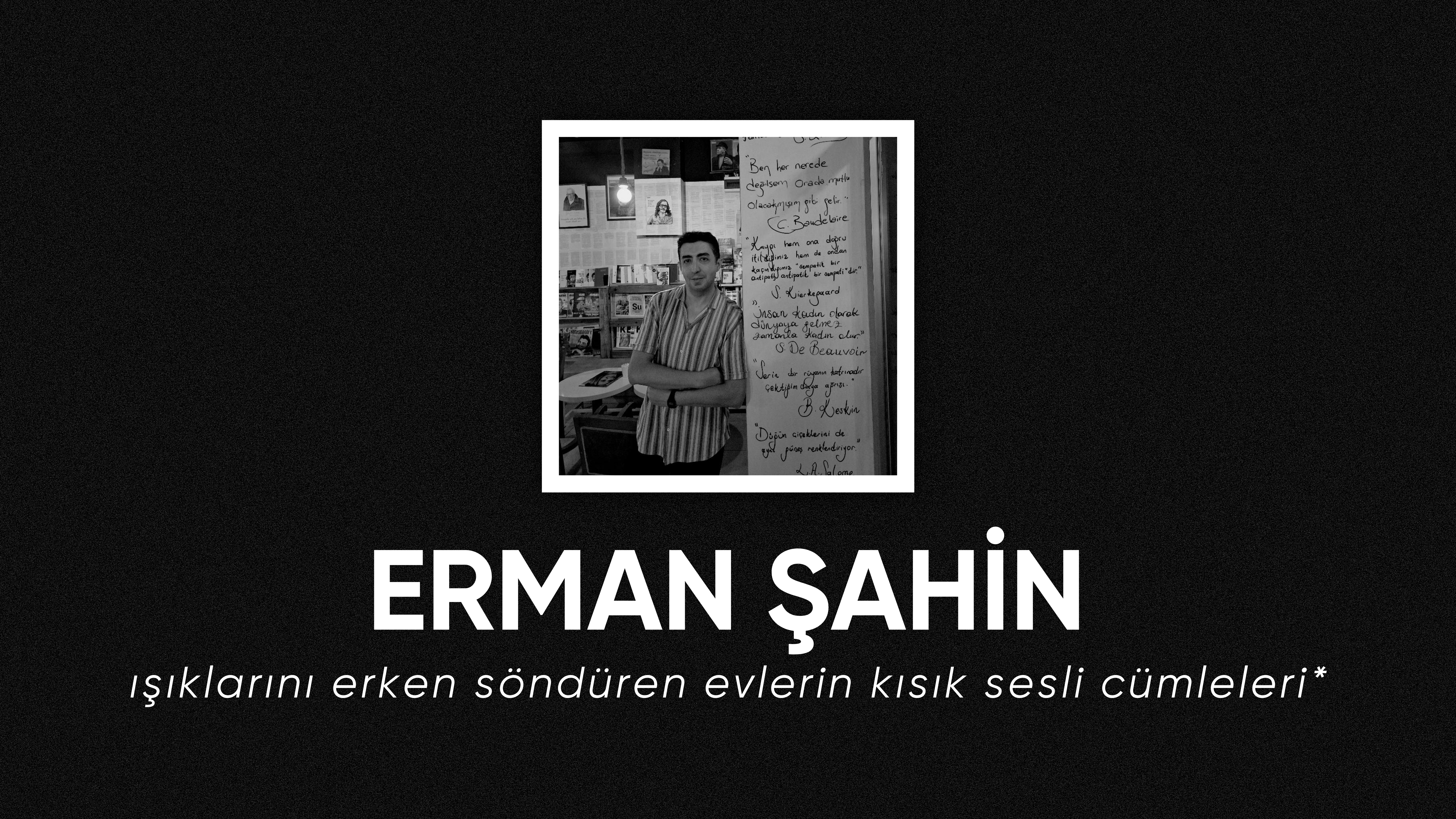 op.365: erman şahin – ışıklarını erken söndüren evlerin kısık sesli cümleleri*