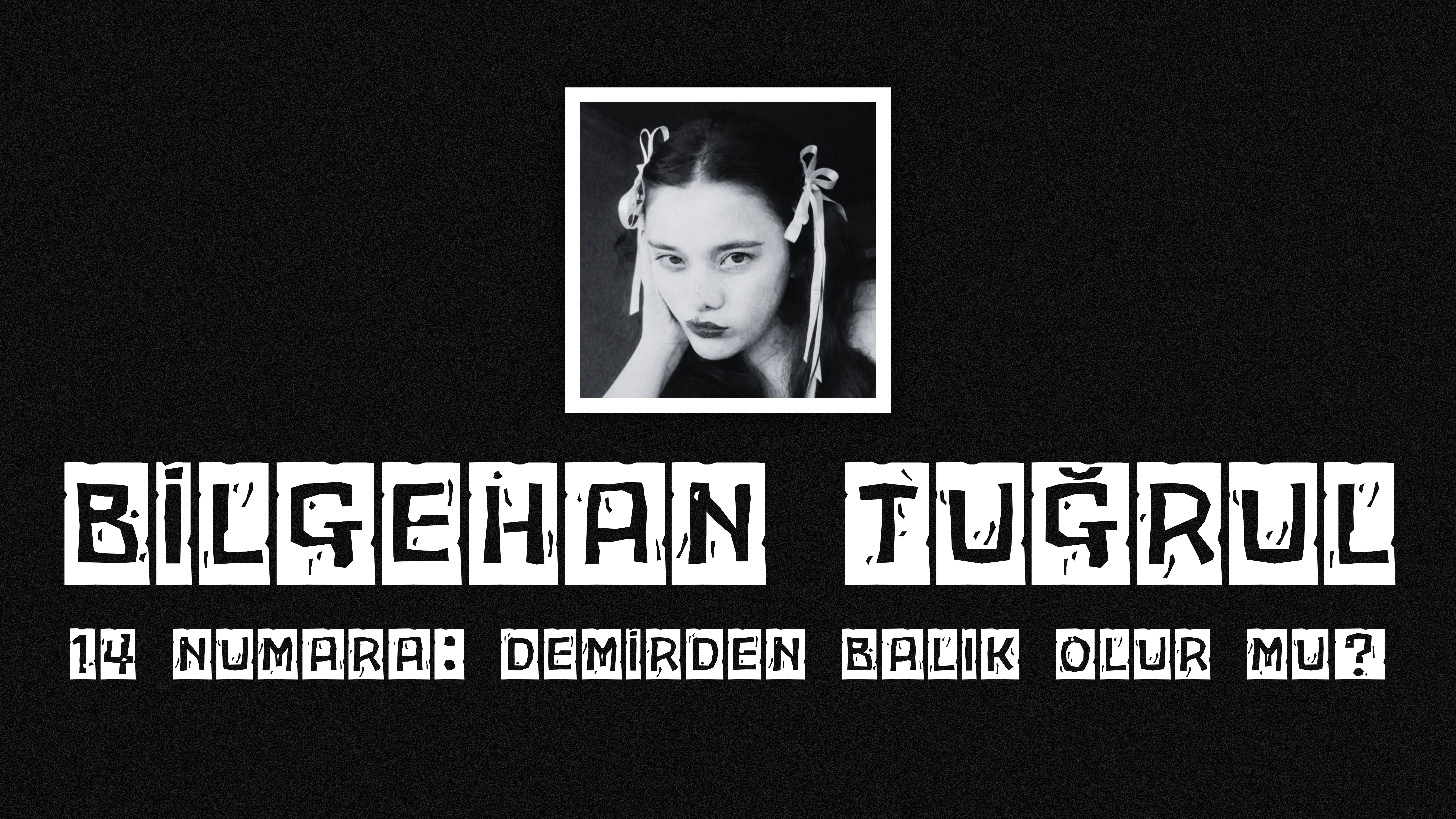 op.373: bilgehan tuğrul – 14 numara: demirden balık olur mu?