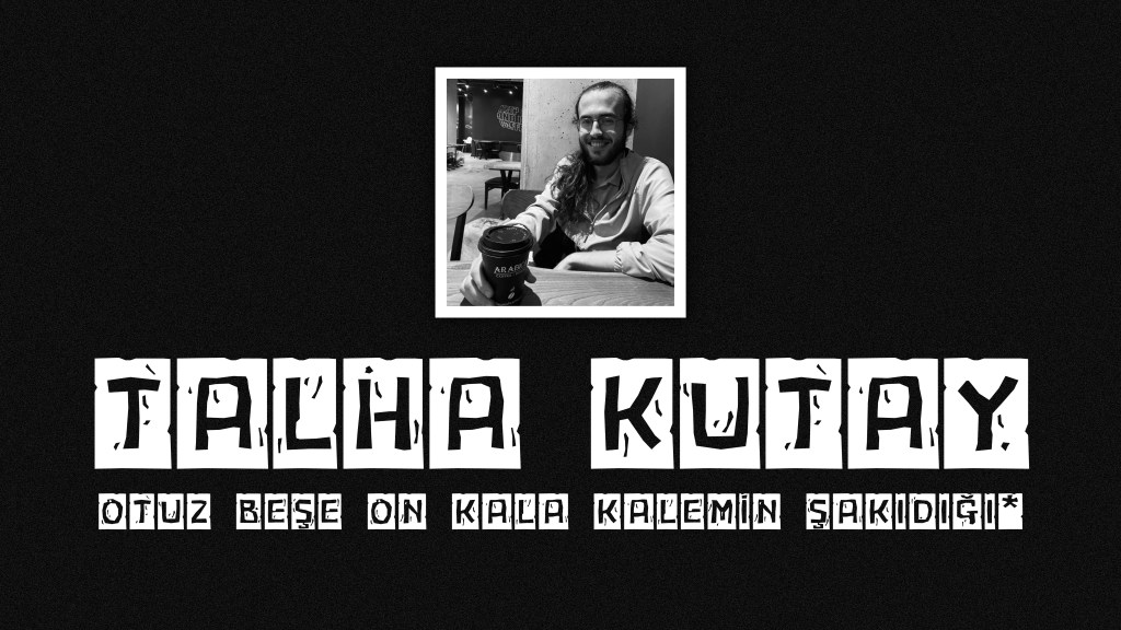 op.372: talha kutay – otuz beşe on kala kalemin şakıdığı*