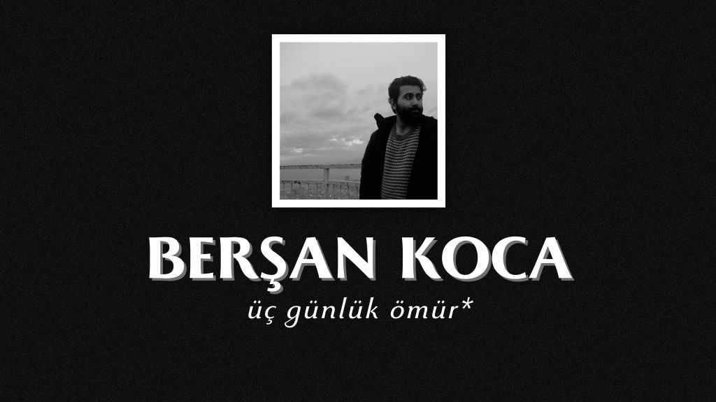 op.384: berşan koca – üç günlük&nbsp;ömür*