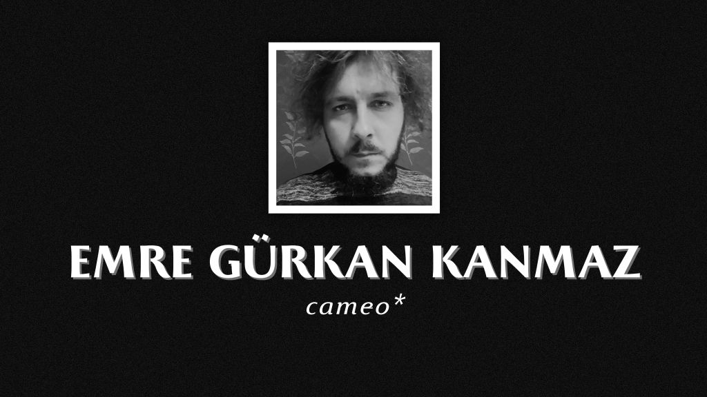 op.386: emre gürkan kanmaz –&nbsp;cameo*
