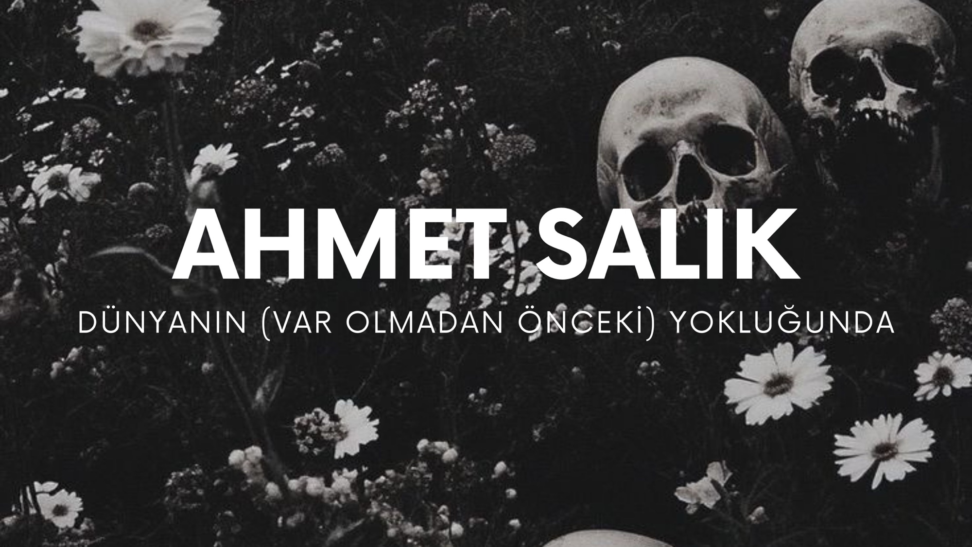 op.396: ahmet salık – dünyanın (var olmadan önceki) yokluğunda*