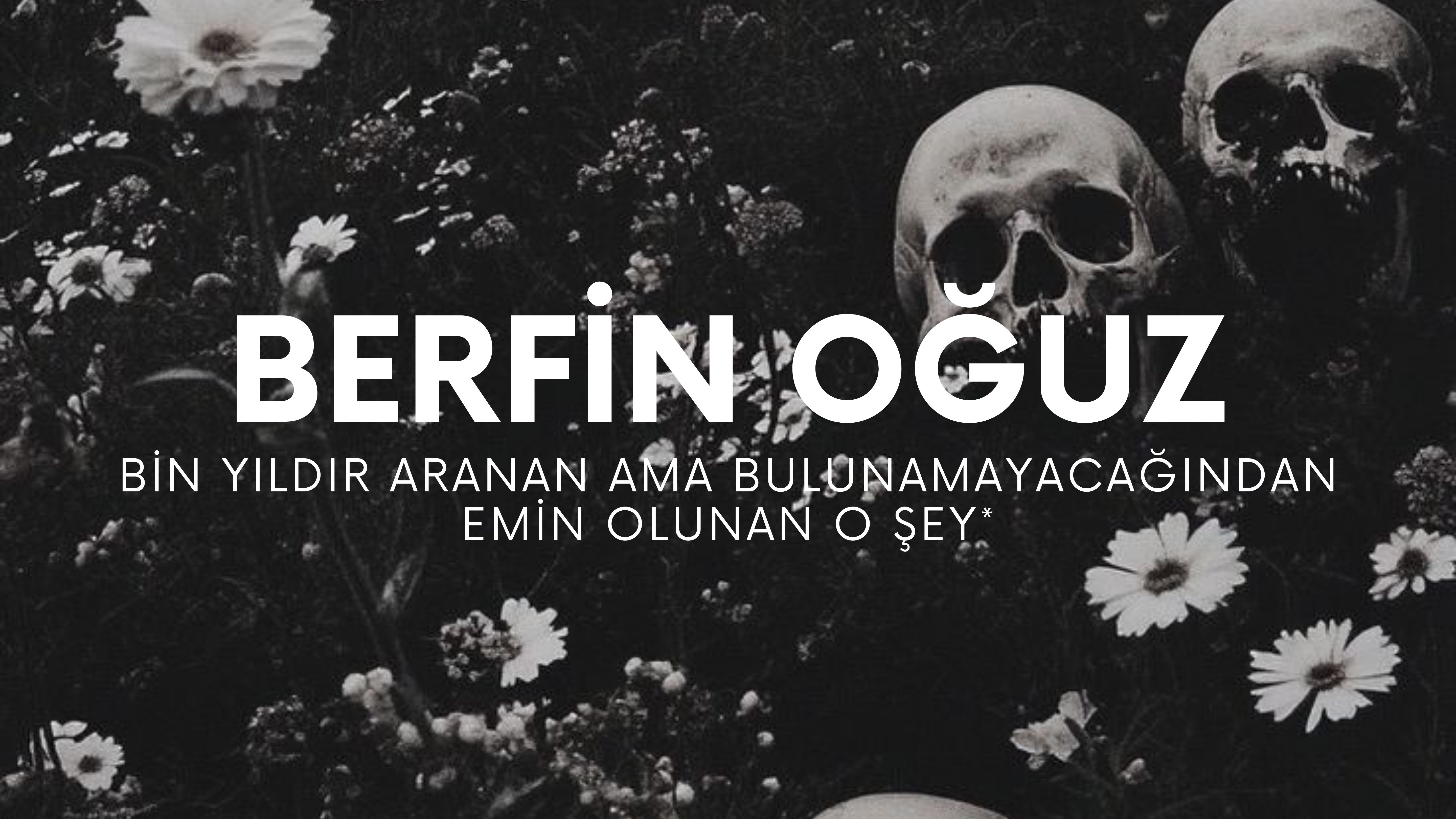 op.402: berfin oğuz – bin yıldır aranan ama bulunamayacağından emin olunan o şey*
