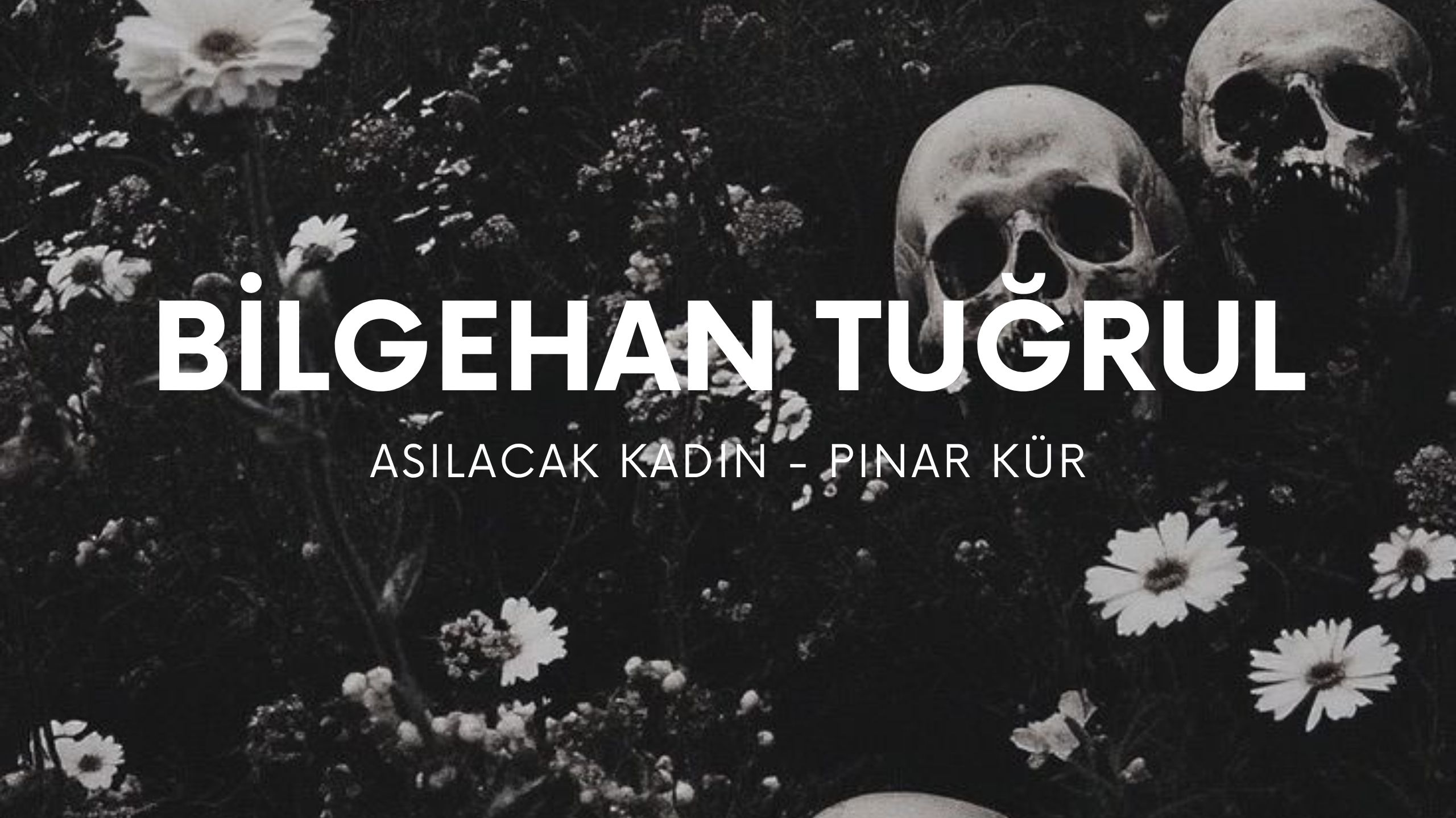 op.405: bilgehan tuğrul – asılacak kadın (pınar kür)*