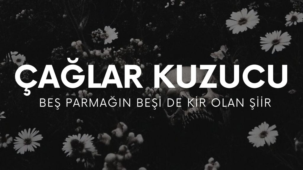 op.423: çağlar kuzucu – beş parmağın beşi de kir olan&nbsp;şiir*