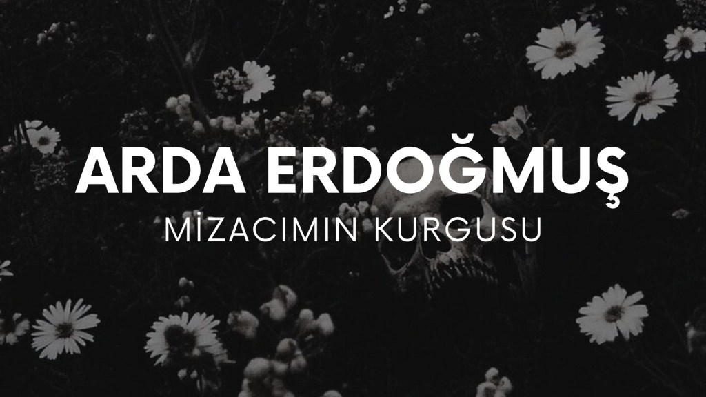 op.431: arda erdoğmuş – mizacımın&nbsp;kurgusu*