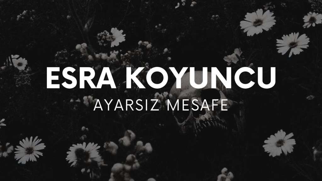 op.432: esra koyuncu – ayarsız&nbsp;mesafe*