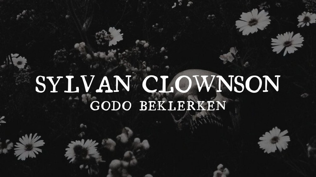 op.445: sylvan clownson – godo beklerken*