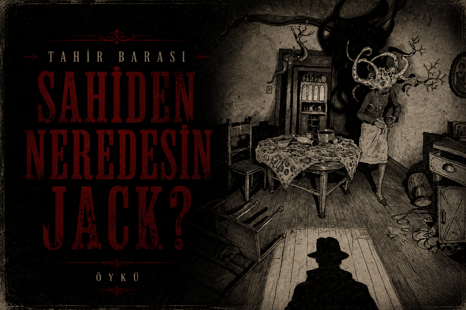 op.472: tahir barası – sahiden neredesin jack?*
