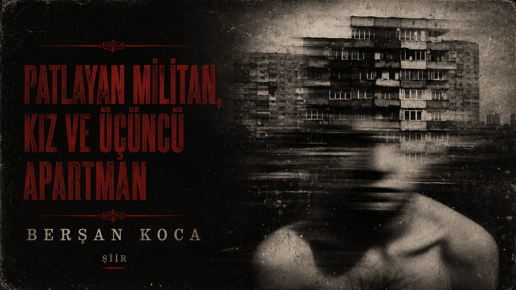 OP.484: berşan koca – patlayan militan, kız ve üçüncü apartman*